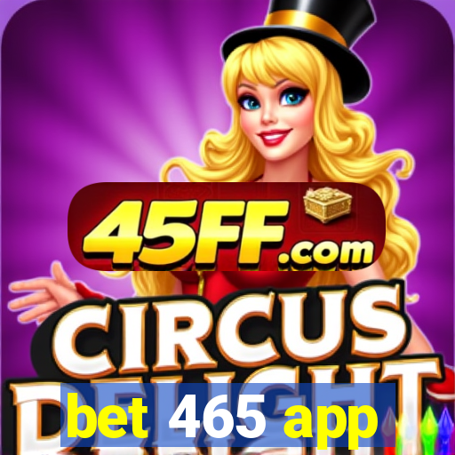 bet 465 app